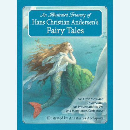 An Illustrated Treasury of Hans Christian Andersen's Fairy Tales