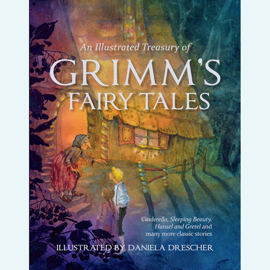 An Illustrated Treasury of Grimm's Fairy Tales